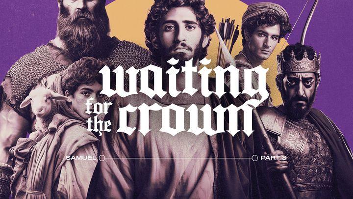 1 Samuel 16-31: Waiting for the Crown