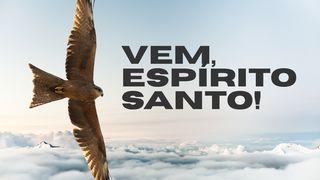 Vem, Espírito Santo!