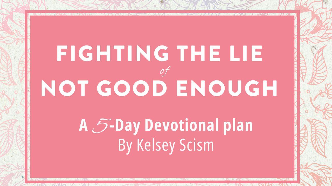 Fighting the Lie of Not Good Enough