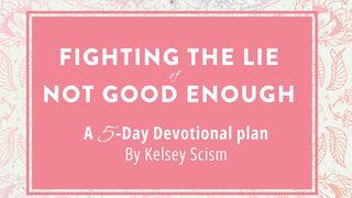 Fighting the Lie of Not Good Enough