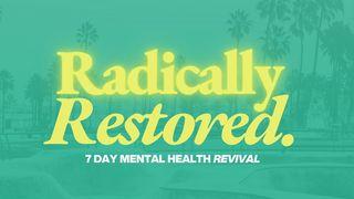 Radically Restored: A 7 Day Mental Health Revival