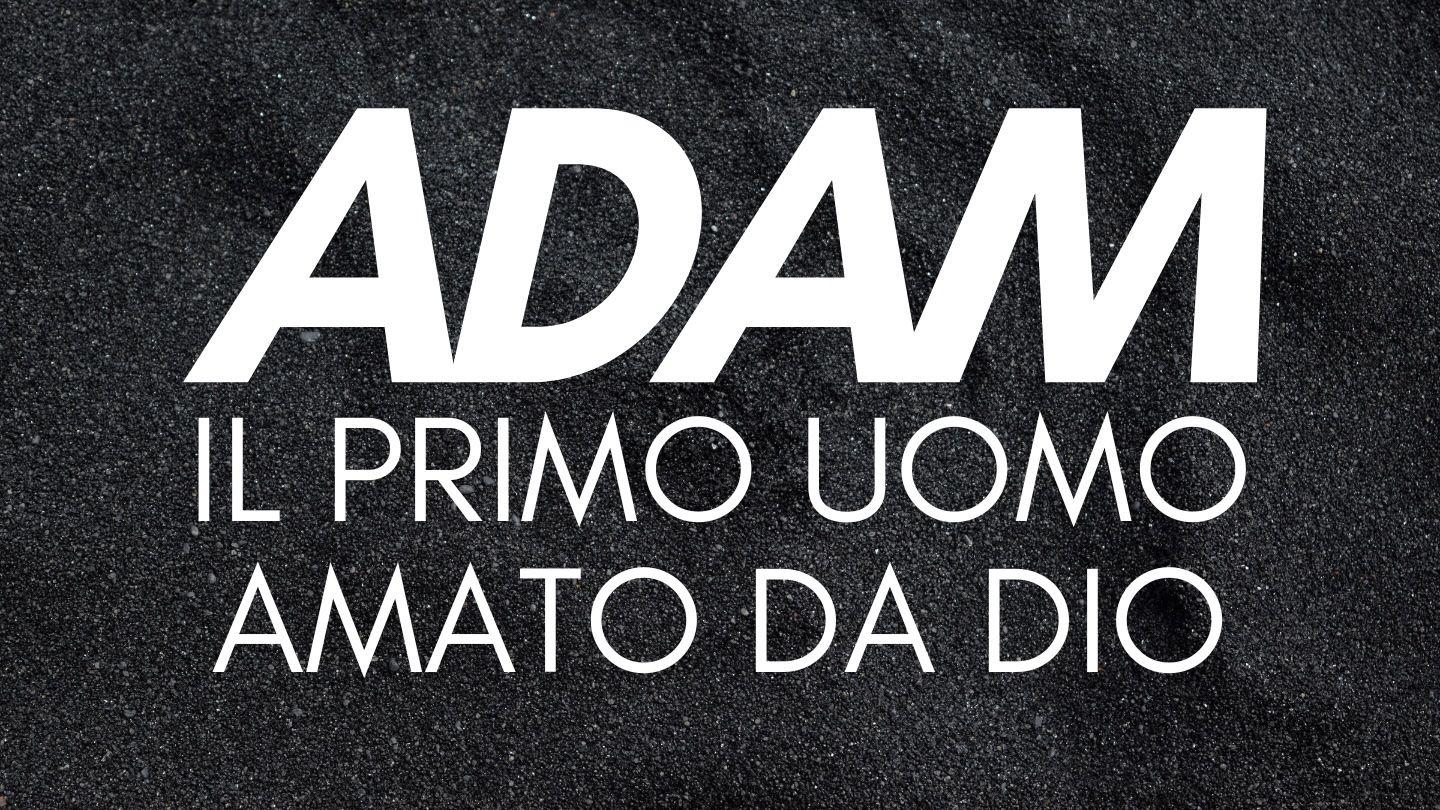 Adam, Il primo uomo amato da Dio Ageini 2:7 Baibuli I Leb Kumam 2013