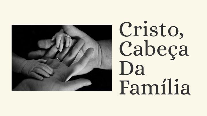 Cristo, Cabeça Da Família