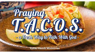 Praying T.A.C.O.S. – a Fresh Way to Talk With God