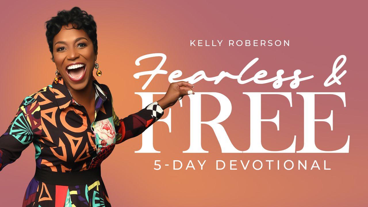 Fearless & Free:  Overcoming Fear With Faith a 5-Day Plan With Kelly Roberson