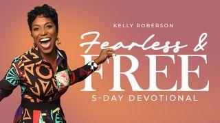 Fearless & Free:  Overcoming Fear With Faith a 5-Day Plan With Kelly Roberson
