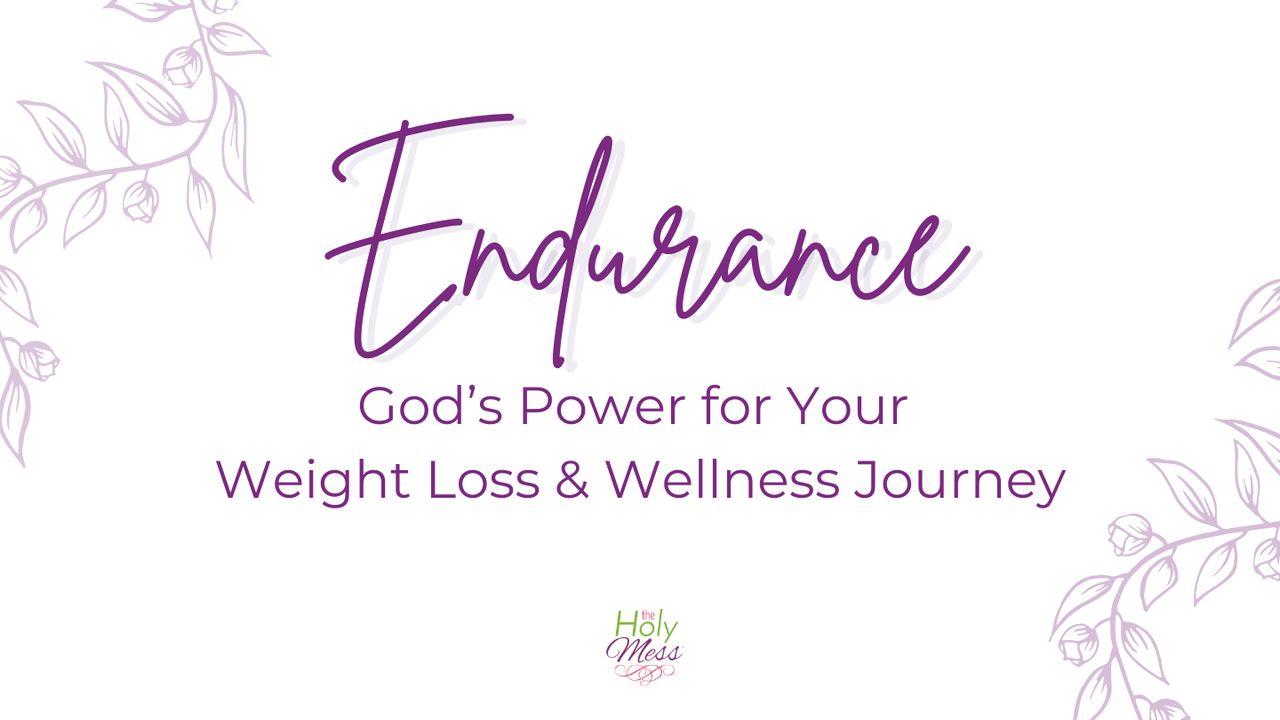 Endurance: God’s Power for Your Weight Loss Journey