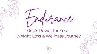 Endurance: God’s Power for Your Weight Loss Journey