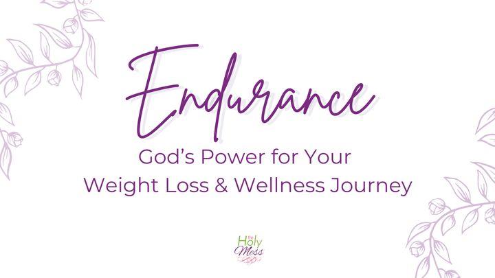 Endurance: God’s Power for Your Weight Loss Journey