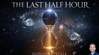 The Last Half Hour: When Waiting Becomes Glory