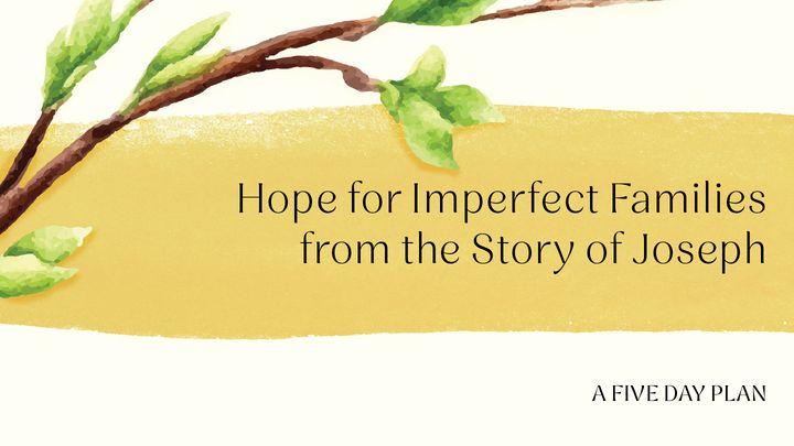 Hope for Imperfect Families From the Story of Joseph