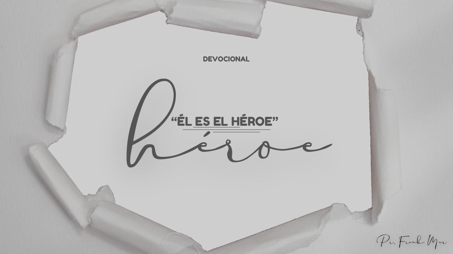 ÉL ES EL HÉROE
