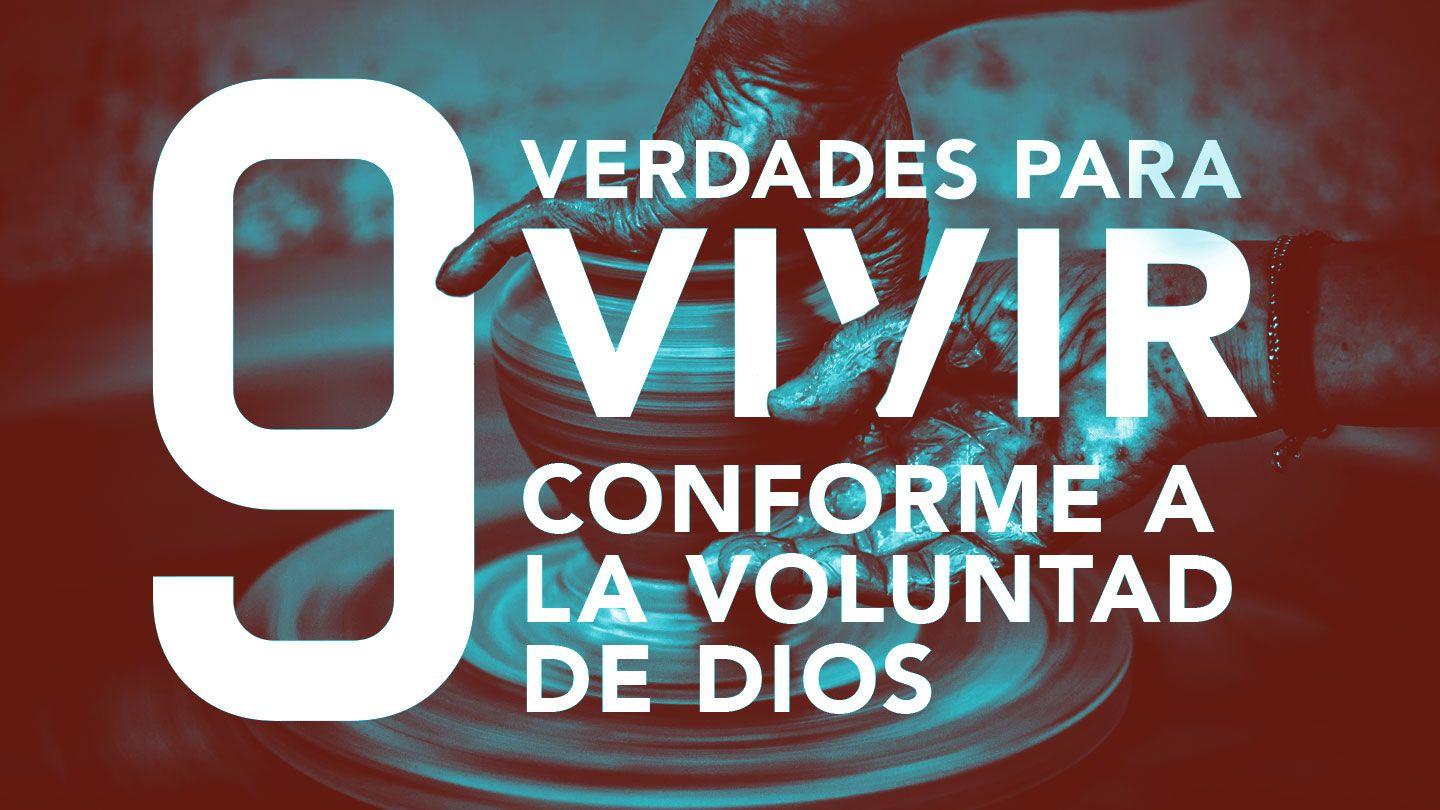 9 verdades para vivir conforme a la voluntad de Dios
