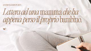 Lettera ad una mamma che ha appena perso il proprio bambino