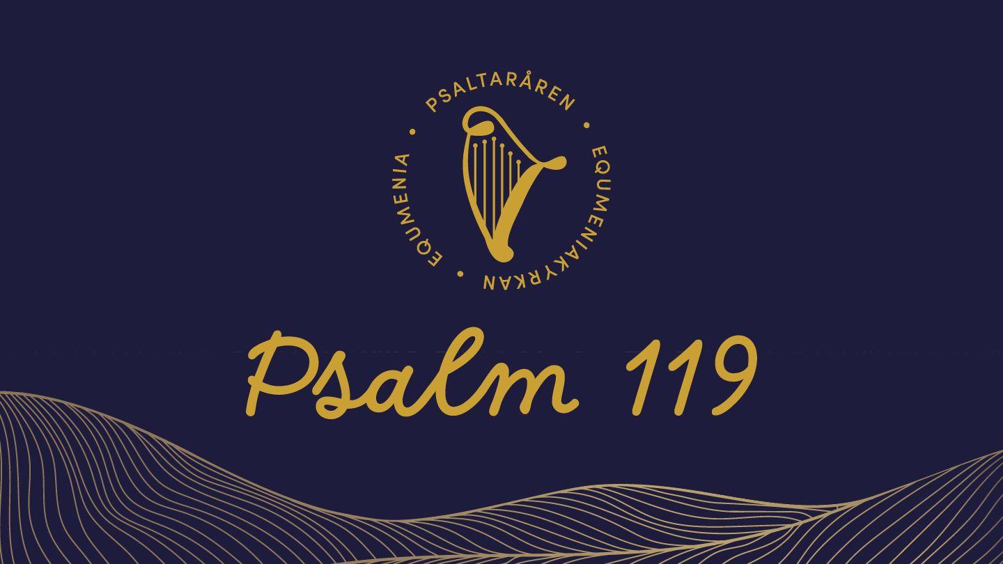 Psaltaråren Psaltaren 119 | Equmeniakyrkan Psaltaren 119:137-176 Svenska Kärnbibeln
