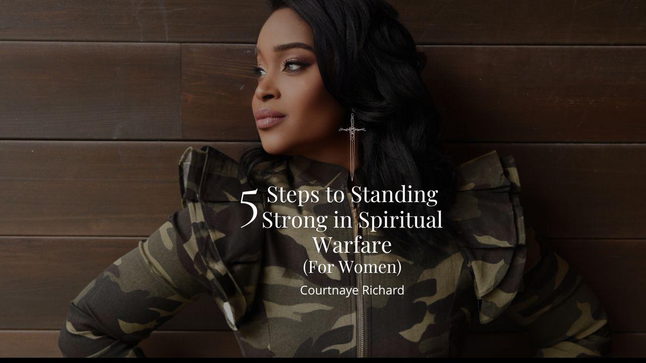 5 Steps to Standing Strong in Spiritual Warfare (For Women)