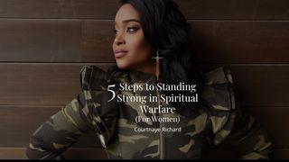 5 Steps to Standing Strong in Spiritual Warfare (For Women)