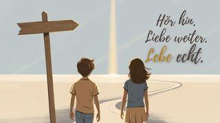 Hör hin. Liebe weiter. Lebe echt.