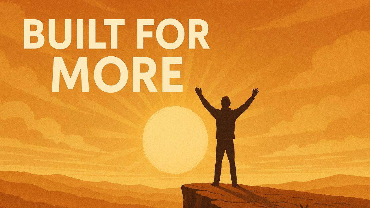 Built for More: Embracing Hard Truths & Bold Moves