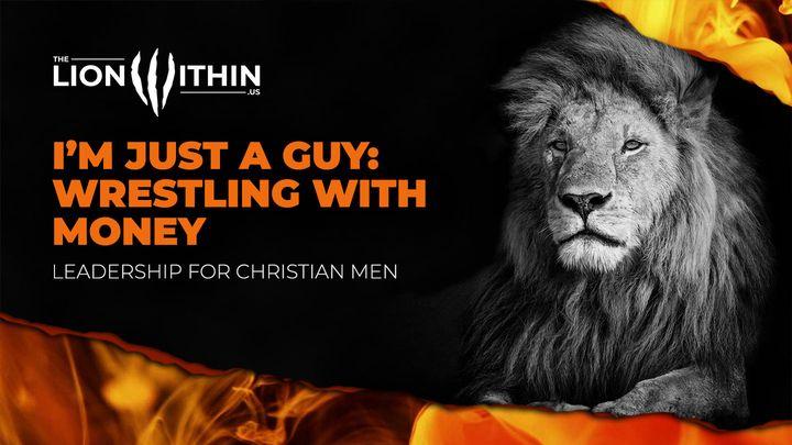 I’m Just a Guy: Wrestling With Money