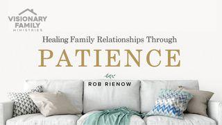 Healing Family Relationships Through Patience