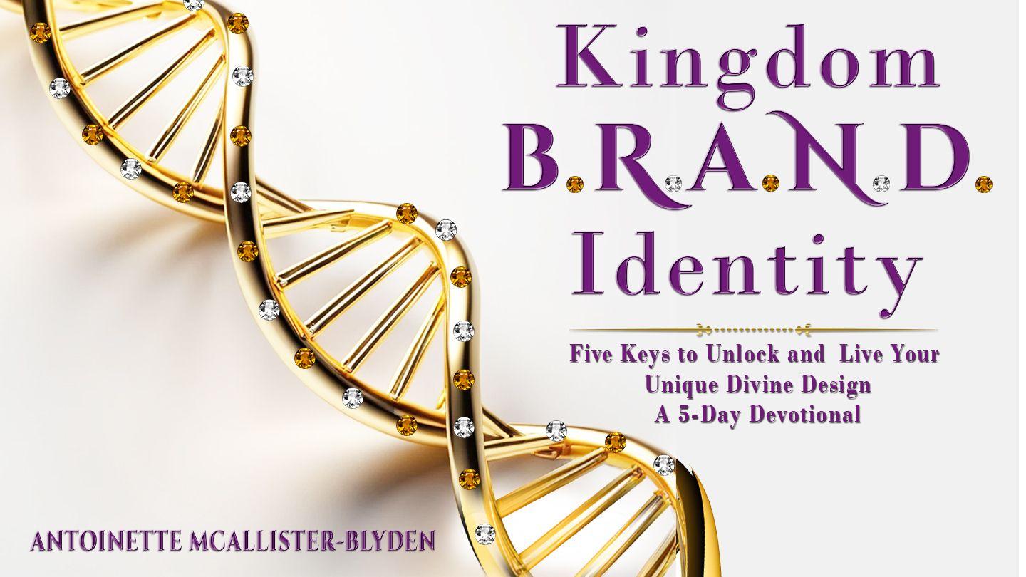 Kingdom B.R.A.N.D. Identity a 5-Day Devotional Antoinette McAllister-Blyden