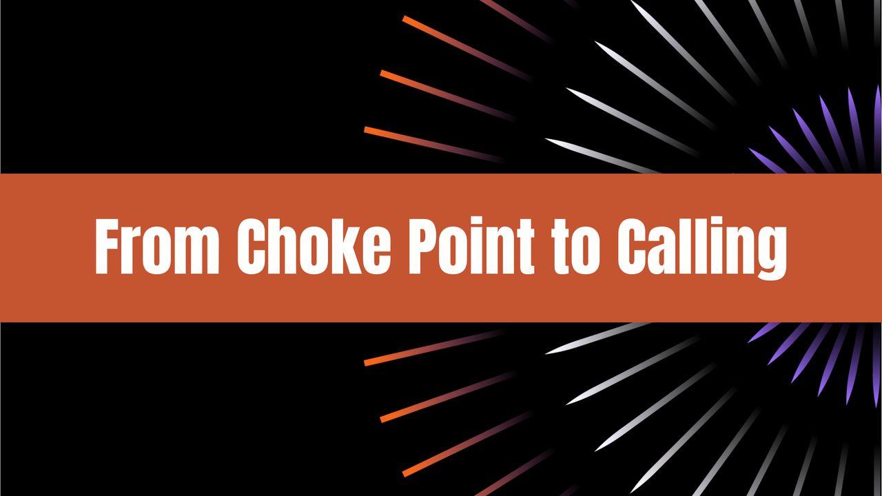 From Choke Point to Calling: Finding Freedom With Jesus