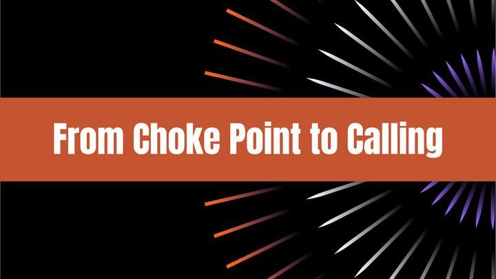From Choke Point to Calling: Finding Freedom With Jesus