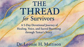 The Thread for Survivors: A 5-Day Devotional Journal of Healing, Finding Your Voice and Sacred Becoming
