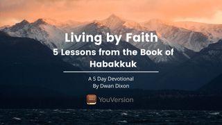 Living by Faith: 5 Lessons From the Book of Habakkuk a 5-Day Devotional by Dwan Dixon