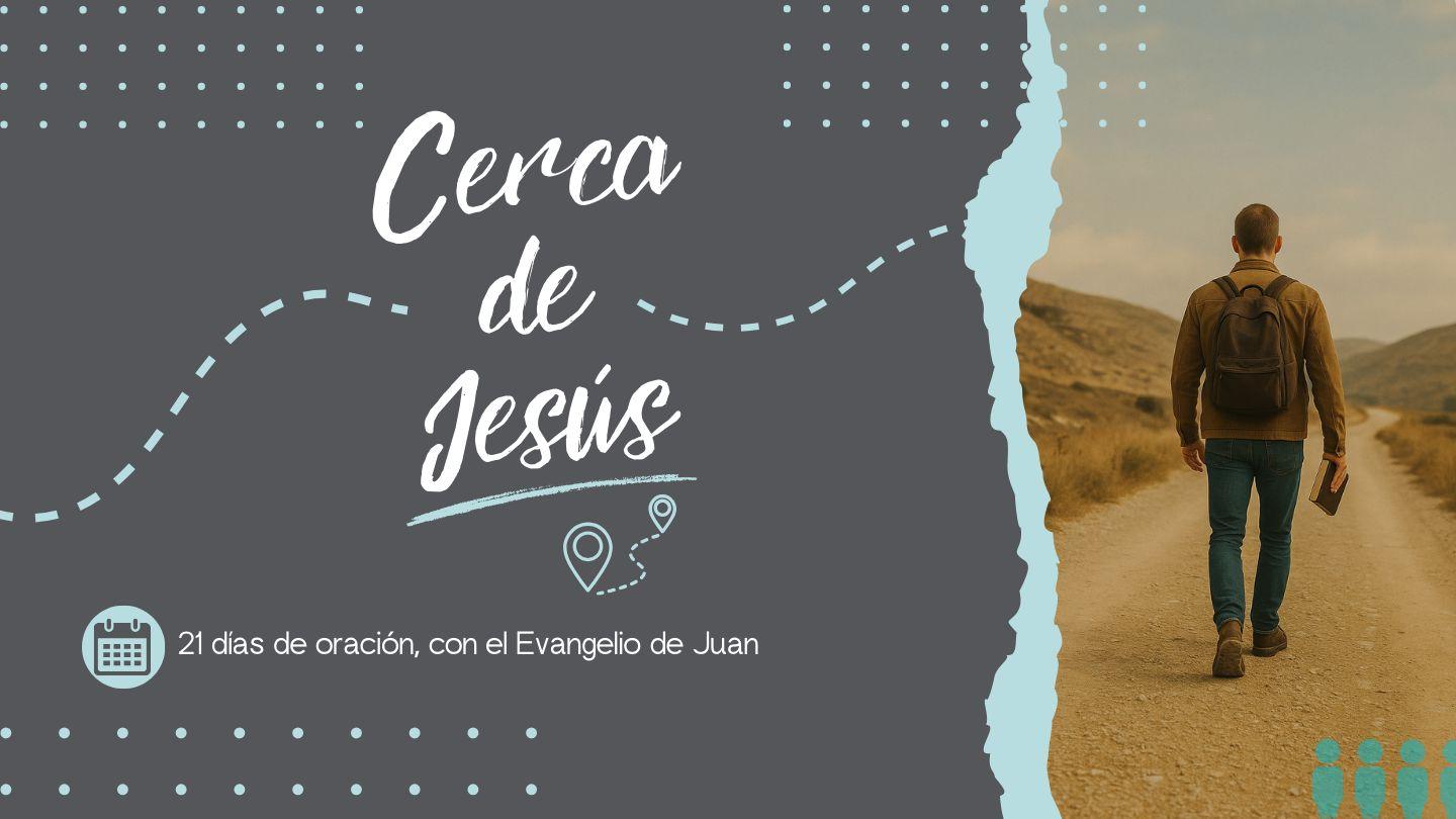 Iniciativa De Oración: Cerca de Jesús