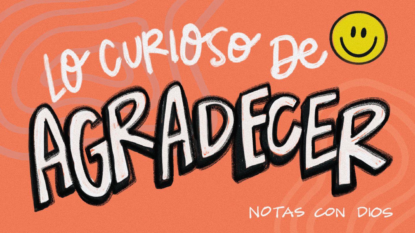 Lo Curioso De Agradecer Salmo 34:11 Nueva Versión Internacional - Castellano