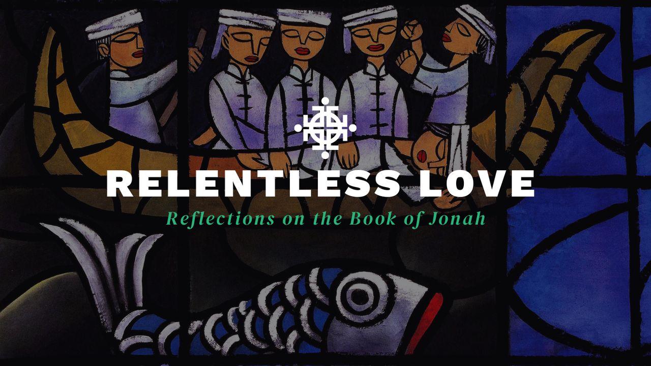 Relentless Love: Reflections on the Book of Jonah