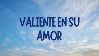 Valiente en Su Amor