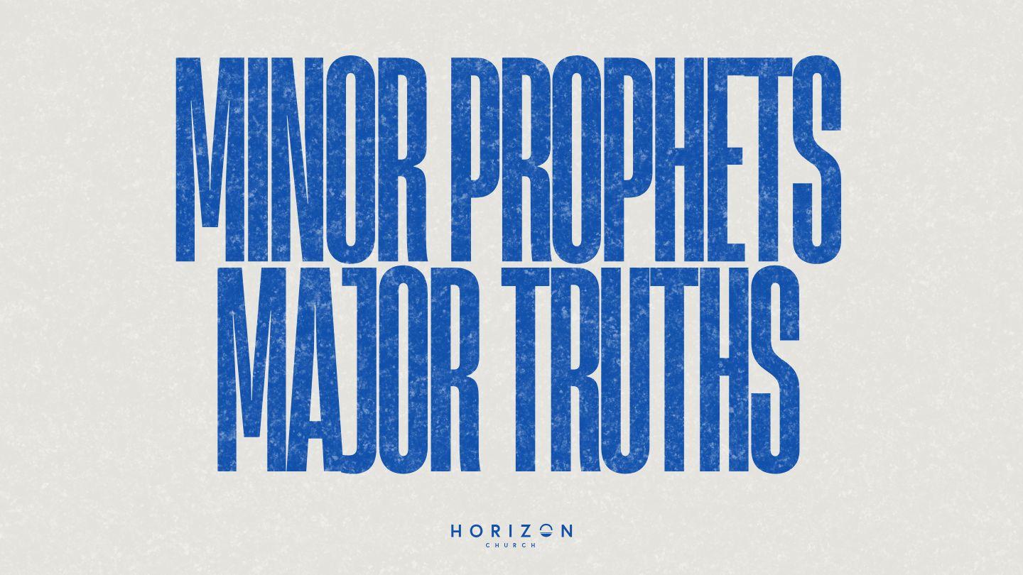 Horizon Church July Bible Reading Plan: Minor Prophets, Major Truths - Joel, Amos, Obadiah, Jonah, Micah & Nahum