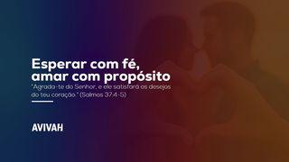 Esperar com fé, amar com propósito