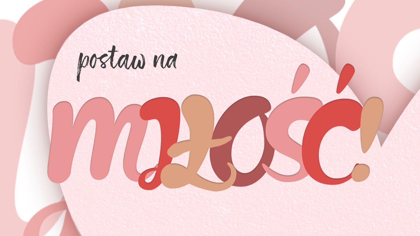 Postaw na miłość!