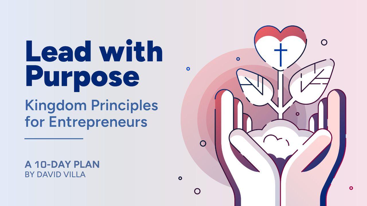 Lead With Purpose: Kingdom Principles for Entrepreneurs