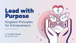Lead With Purpose: Kingdom Principles for Entrepreneurs