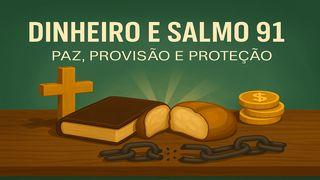 Dinheiro E Salmo 91 – Paz, Provisão E Proteção