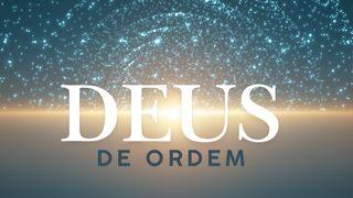 Um Deus de Ordem