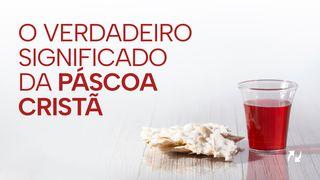 O VERDADEIRO SIGNIFICADO DA PÁSCOA CRISTÃ
