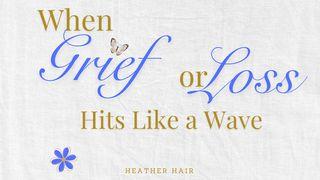 When Grief or Loss Hits Like a Wave