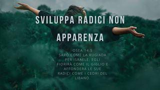 SVILUPPA RADICI, NON APPARENZA