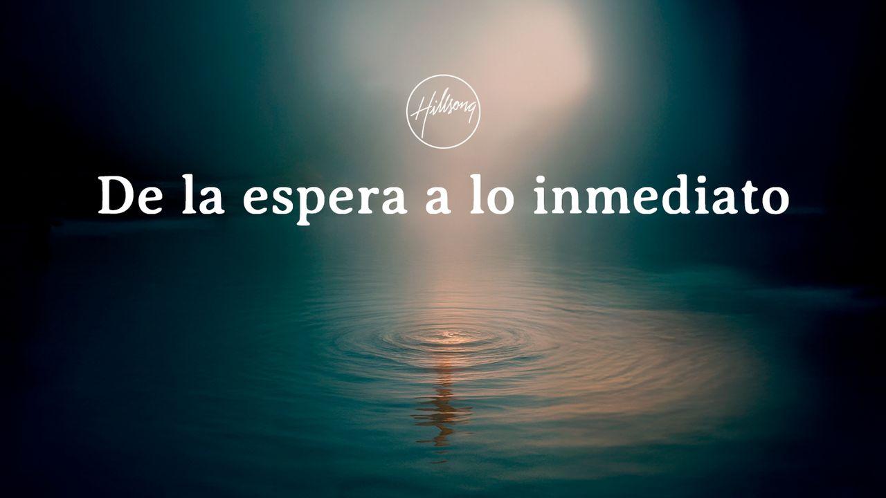 De la espera a lo inmediato