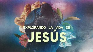 Explorando La Vida De Jesús