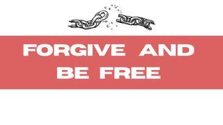 Forgive and Be Free