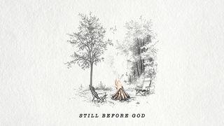 Still Before God