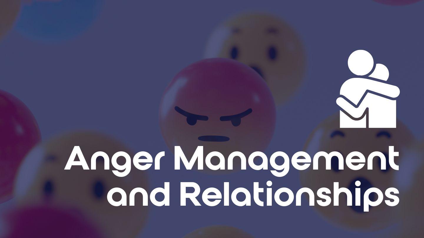 Anger Management and Relationships