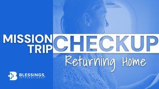 Mission Trip Checkup: Returning Home